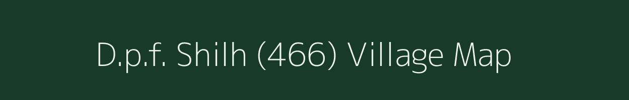 D.p.f. Shilh (466) village map in Himachal Pradesh