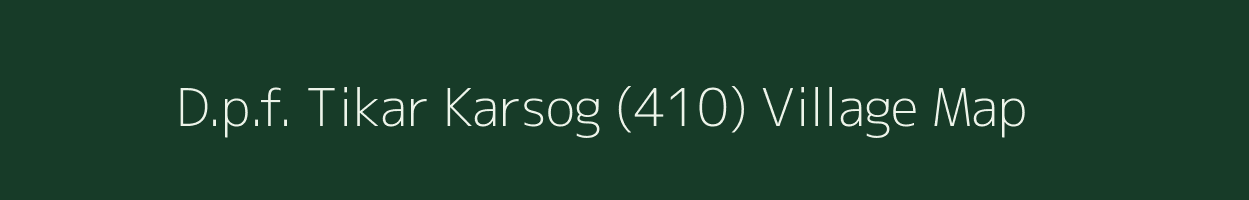 D.p.f. Tikar Karsog (410) village map in Himachal Pradesh