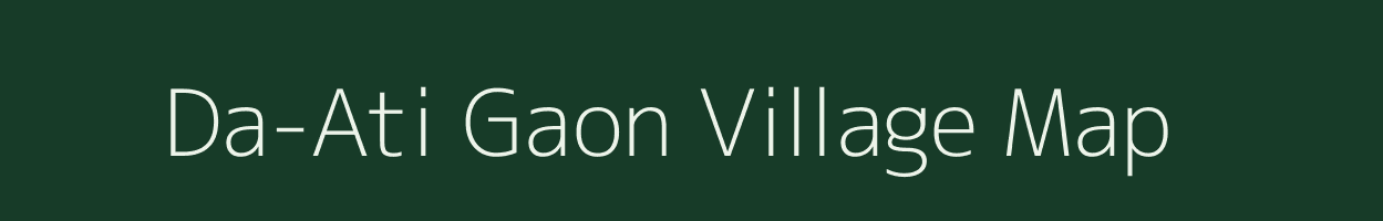 Da-Ati Gaon village map in Assam