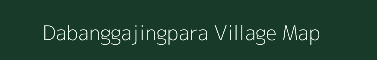 Dabanggajingpara village map in Meghalaya