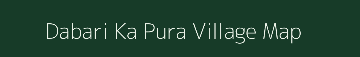 Dabari Ka Pura village map in Rajasthan