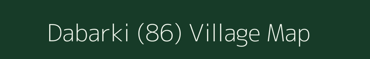 Dabarki (86) village map in Haryana