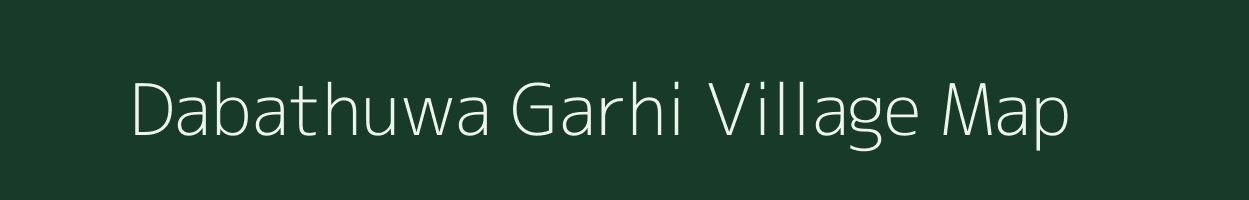 Dabathuwa Garhi village map in Uttar Pradesh
