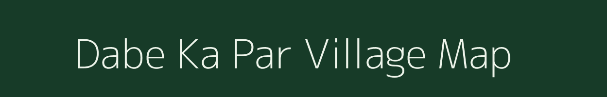 Dabe Ka Par village map in Rajasthan