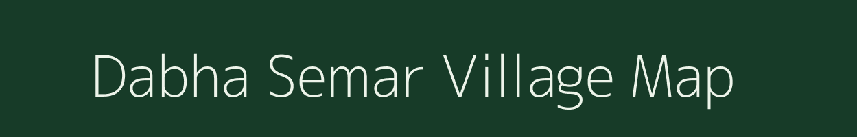 Dabha Semar village map in Uttar Pradesh