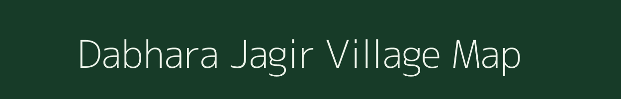 Dabhara Jagir village map in Bihar