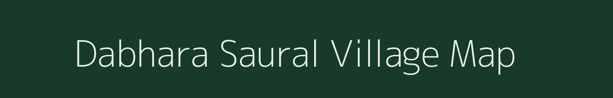 Dabhara Saural village map in Uttarakhand