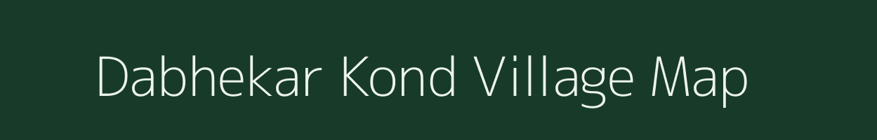 Dabhekar Kond village map in Maharashtra