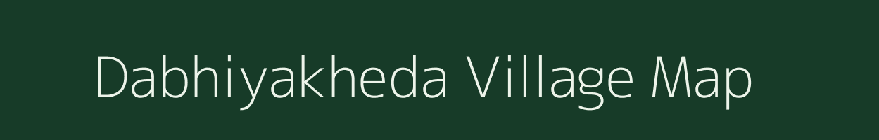 Dabhiyakheda village map in Madhya Pradesh