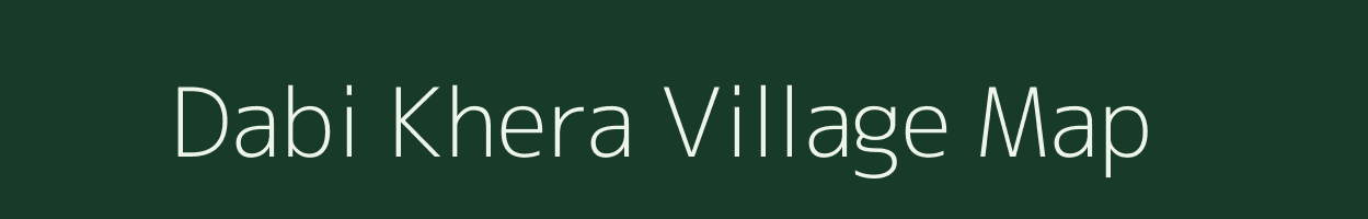 Dabi Khera village map in Rajasthan