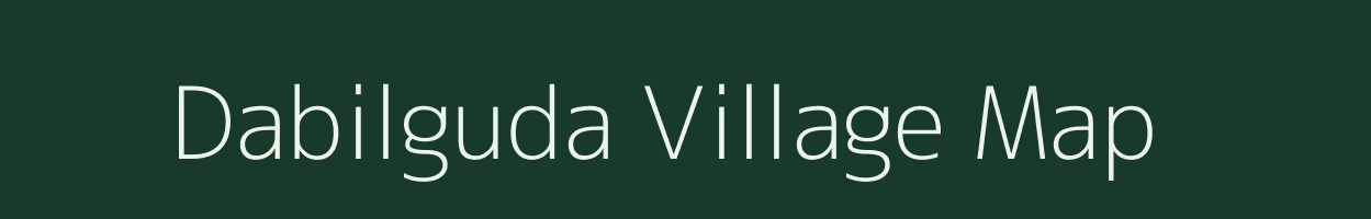Dabilguda village map in Andhra Pradesh