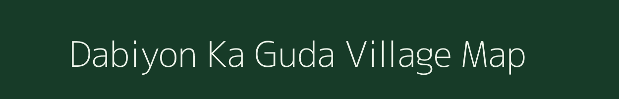 Dabiyon Ka Guda village map in Rajasthan
