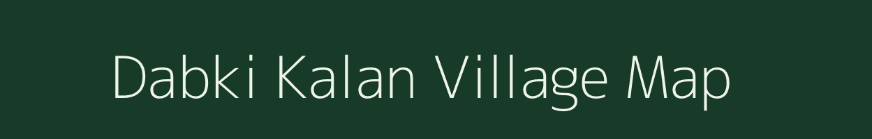 Dabki Kalan village map in Uttarakhand