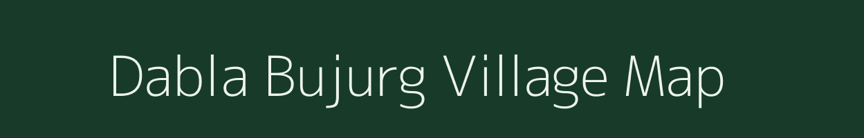 Dabla Bujurg village map in Rajasthan