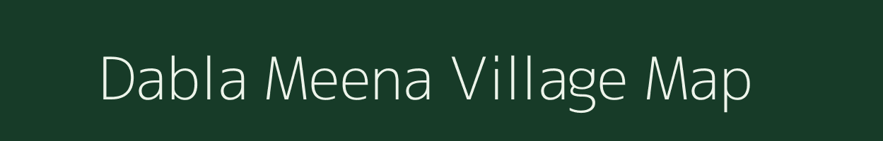 Dabla Meena village map in Rajasthan