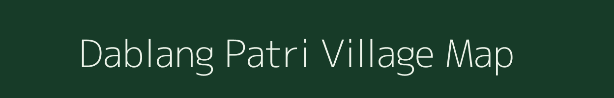 Dablang Patri village map in Assam