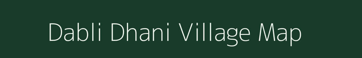 Dabli Dhani village map in Rajasthan