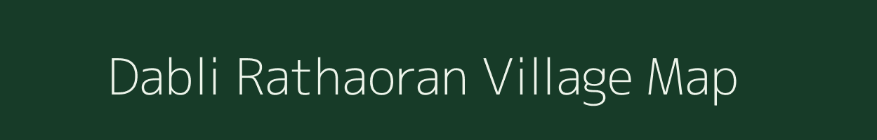 Dabli Rathaoran village map in Rajasthan