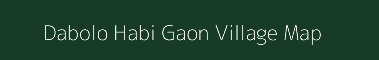 Dabolo Habi Gaon village map in Assam