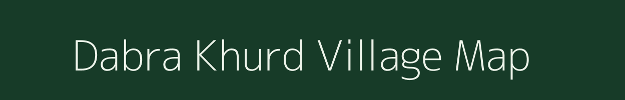 Dabra Khurd village map in Uttar Pradesh