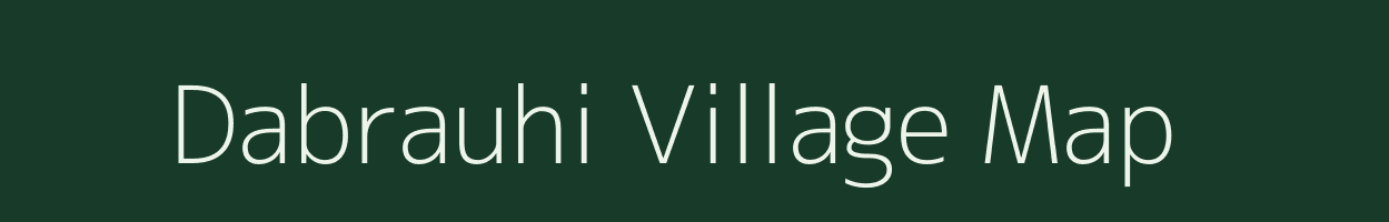 Dabrauhi village map in Madhya Pradesh