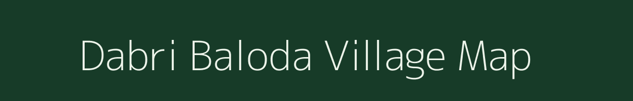 Dabri Baloda village map in Rajasthan