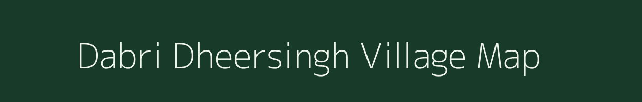 Dabri Dheersingh village map in Rajasthan