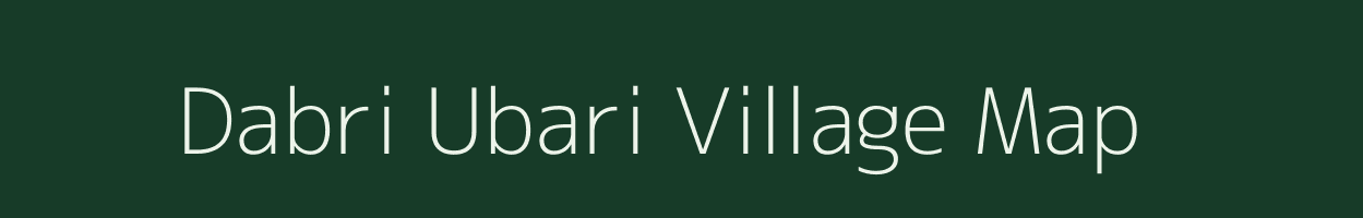 Dabri Ubari village map in Madhya Pradesh