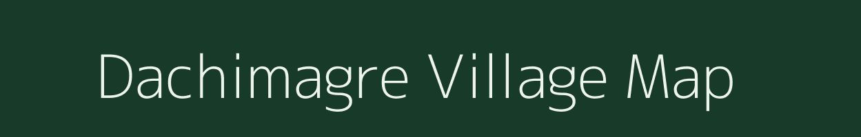 Dachimagre village map in Meghalaya