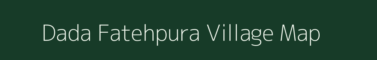 Dada Fatehpura village map in Rajasthan