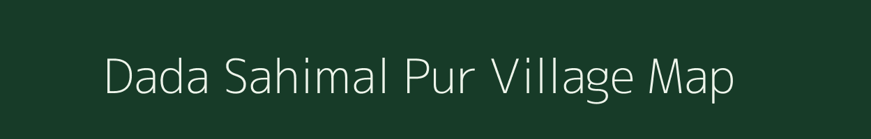 Dada Sahimal Pur village map in Uttar Pradesh