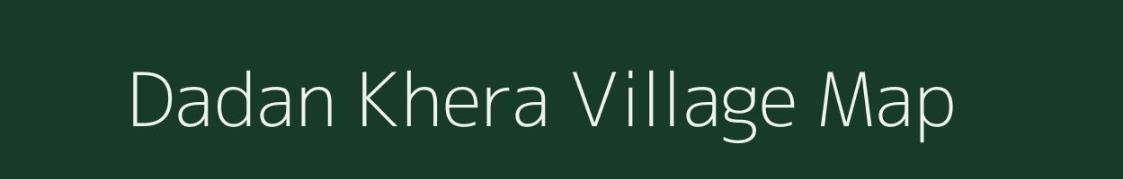 Dadan Khera village map in Uttar Pradesh