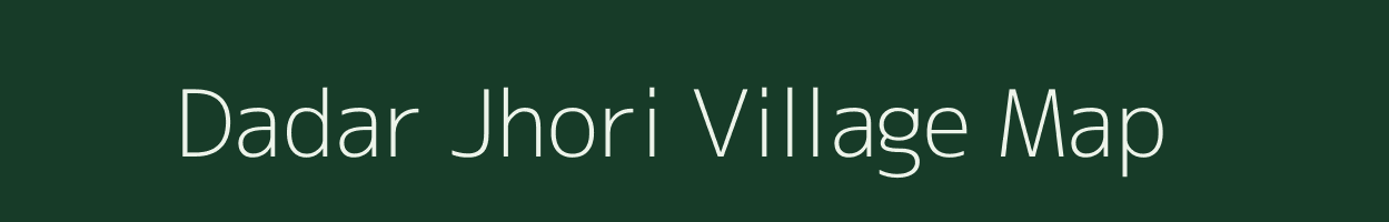 Dadar Jhori village map in Chhattisgarh