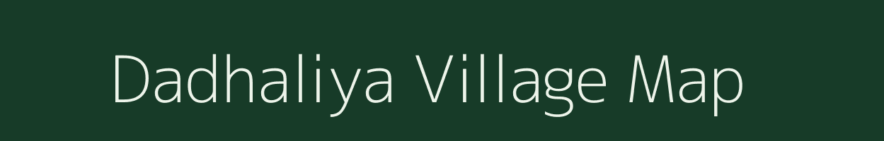 Dadhaliya village map in Gujarat