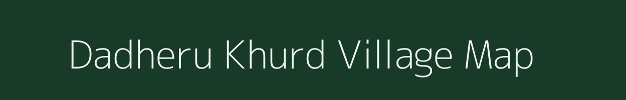 Dadheru Khurd village map in Uttar Pradesh