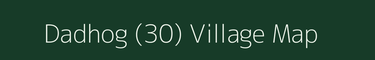 Dadhog (30) village map in Himachal Pradesh