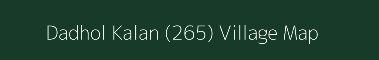 Dadhol Kalan (265) village map in Himachal Pradesh