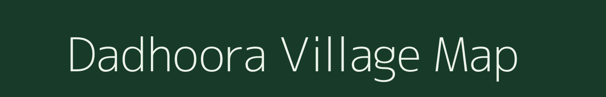 Dadhoora village map in Rajasthan