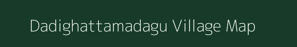 Dadighattamadagu village map in Karnataka