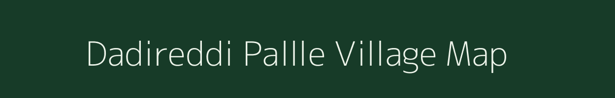 Dadireddi Pallle village map in Andhra Pradesh