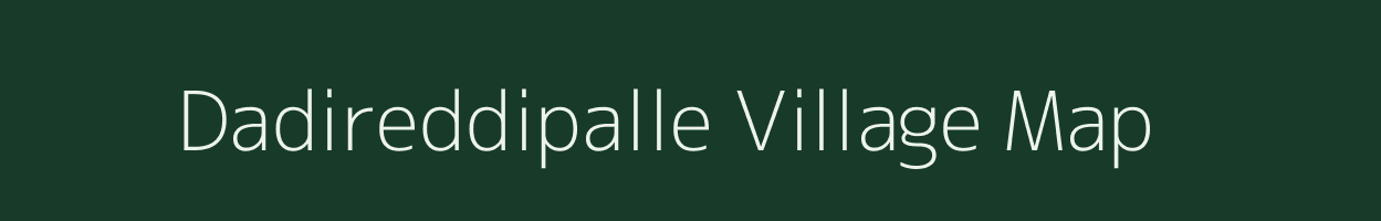 Dadireddipalle village map in Andhra Pradesh