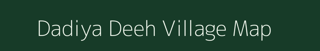 Dadiya Deeh village map in Uttar Pradesh