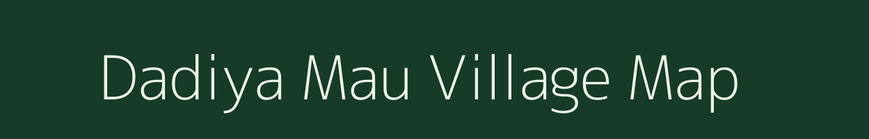 Dadiya Mau village map in Uttar Pradesh