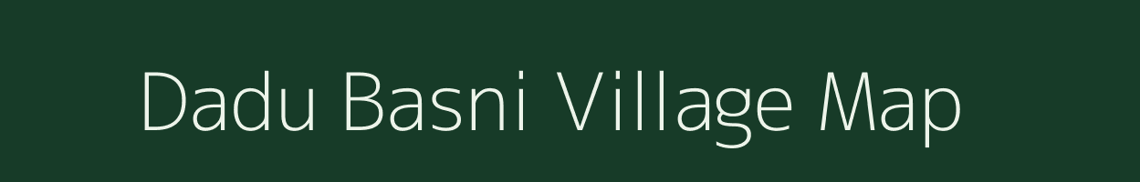 Dadu Basni village map in Rajasthan