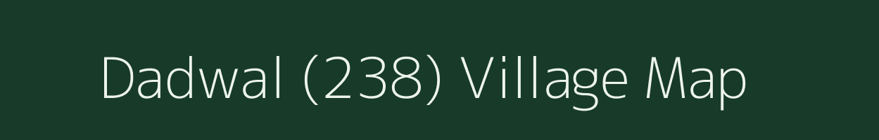 Dadwal (238) village map in Punjab