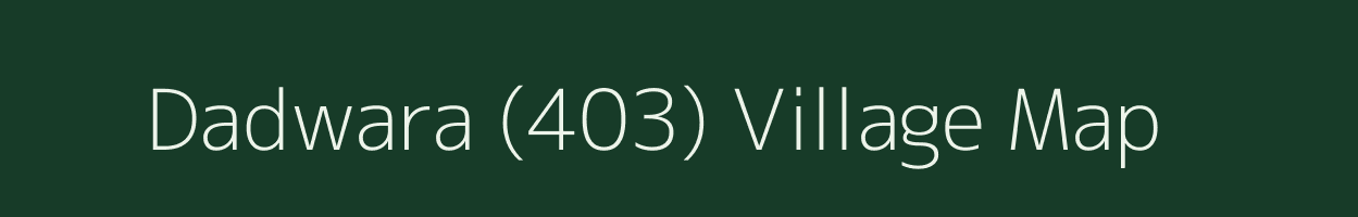 Dadwara (403) village map in Himachal Pradesh