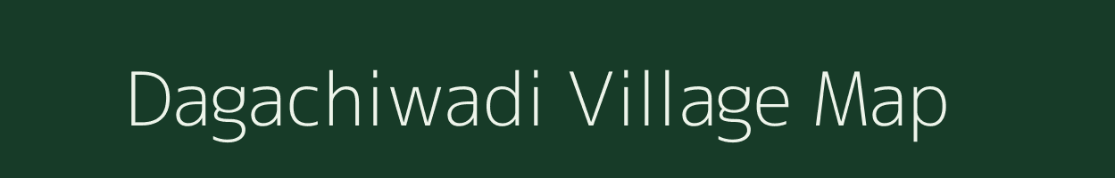 Dagachiwadi village map in Maharashtra