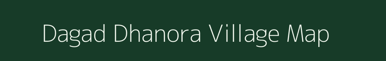 Dagad Dhanora village map in Maharashtra