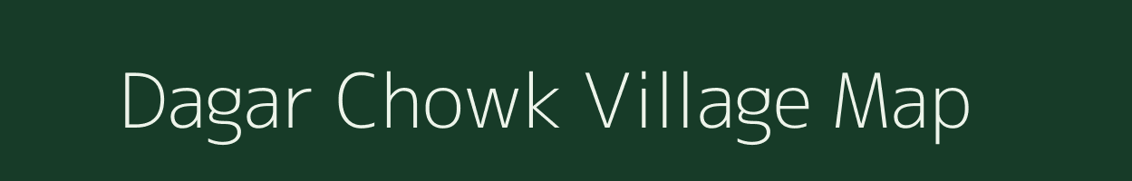 Dagar Chowk village map in Assam