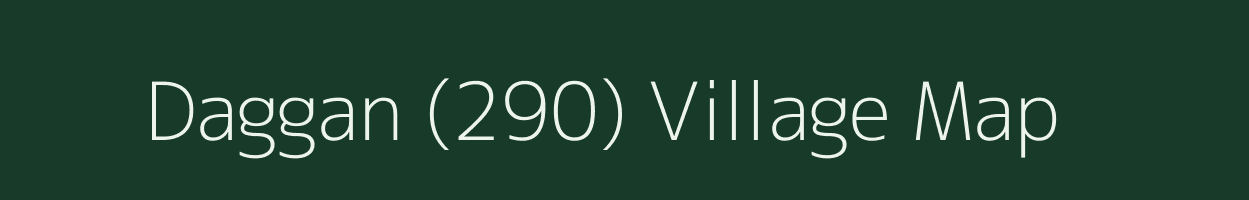 Daggan (290) village map in Punjab